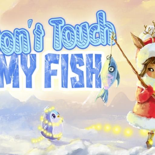 Dont Touch My Fish