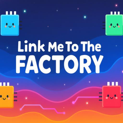 Link Me To The Factory